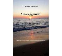 Amareggiando. Pensieri, frasi e poesie, camminando controvento