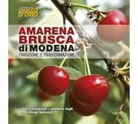 Amarena brusca di Modena. Tradizione e trasformazione - [Edizioni Artestampa]
