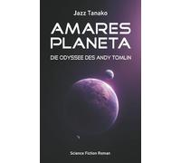 Amares Planeta - Die Odyssee des Andy Tomlin: Science Fiction Roman