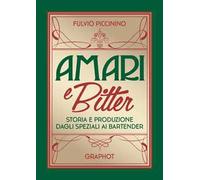 Amari e bitter. Storia e produzione dagli speziali ai bartender