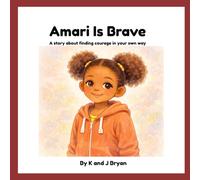 Amari Is Brave: A story about finding courage in your own way