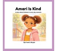 Amari Is Kind: A story about kindness in everyday moments