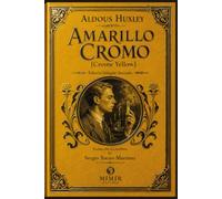 Amarillo cromo [Crome Yellow]: Edición bilingüe ilustrada, Traducción de Sergio Torres-Martínez