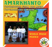 Amarkhanto - Troubadours From the Mayab