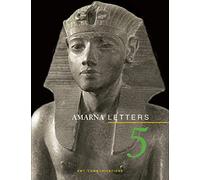 Amarna Letters 5: Essays on Ancient Egypt ca. 1390-1310 BC: Volume 5