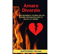 Amaro Divorzio: L´incredibile storia di un padre separato