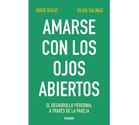 Amarse con los ojos abiertos/ Love Each Other with Open Eyes: El desarrollo personal a través de la pareja / Personal Development Through the Couple