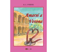 Amarsi a Verona di R. C. Unison, 2018, Youcanprint