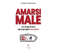 Amarsi male. Una guida pratica alla fuga dall'amore tossico [Paperback] [Mar 30,
