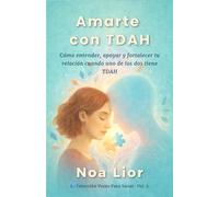 Amarte con TDAH: Cómo entender, apoyar y fortalecer tu relación cuando uno de los dos tiene TDAH