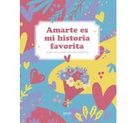 Amarte es mi historia favorita: Nuestro libro de recuerdos