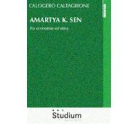 Amartya K. Sen. Tra economia ed etica - Caltagirone Calogero