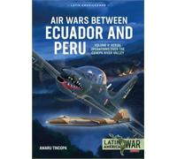 Amaru Tincopa Air Wars Between Ecuador and Peru (Tascabile) Latin America@War