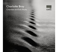 Charlotte Bray Charlotte Bray: Chamber and Solo Works (CD) Album