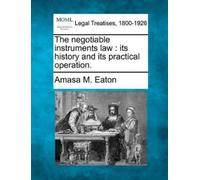 Amasa M Eaton The Negotiable Instruments Law (Tascabile)