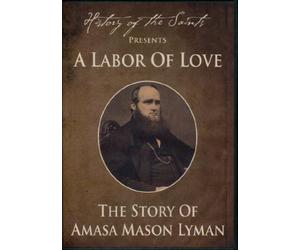 Amasa Mason Lyman "A Labor of Love"