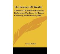 Amasa Walker The Science Of Wealth (00)