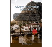 AMASYA UNCOVERED 2025-2026: “A Journey Through Turkey’s Hidden City of Princes, Ancient Tombs & Ottoman Elegance”
