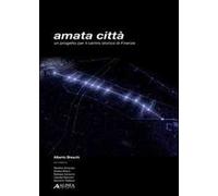 Amata città. Un progetto per il centro storico di Firenze - [Alinea Editrice]