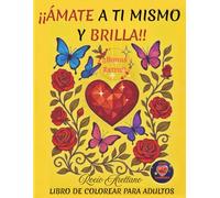 Ámate y Brilla: LIBRO DE COLOREAR PARA ADULTOS