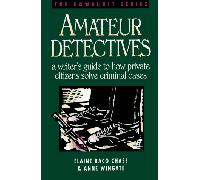 Amateur Detectives: A Writer's Guide to How Private Citizens Solve Criminal Cases