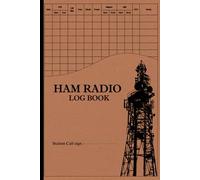 Amateur Radio Log Book: To Track And Document Your Ham Radio Communications, For Radio Operators of All Levels With A Pocket Guide Included,1600+ Contacts And A Compact Size 6" X 9" In