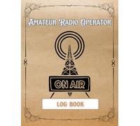 Amateur Radio Operator LOG BOOK: Ham Communication Journal | Quick Contact Tracker Ledger | Station Signal & Frequency Record Diary