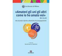 «Amatevi gli uni gli altri come io ho amato voi». Vita secondo lo Spirito e dinamiche di accompagnamento
