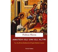 Amatevi gli uni gli altri. La vita divina fondamento di ogni relazione umana