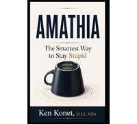 Amathia: The Smartest Way to Stay Stupid
