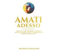 Amati adesso. Amati e incontrerai anime meravigliose che ti ameranno profondamente