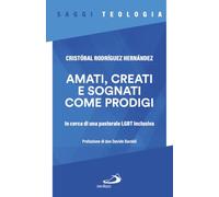 Amati, creati e sognati come prodigi. In cerca di una pastorale LGBT inclusiva