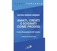 Amati, creati e sognati come prodigi. In cerca di una pastorale LGBT inclusiva