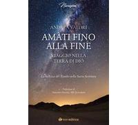 Amàti fino alla fine. Viaggio nella terra di Dio. La bellezza del Tessuto nella Sacra Scrittura