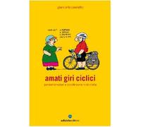 Amati giri ciclici. Pensieri emozioni e piccole storie in bicicletta