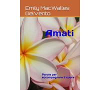 Amati: Parole per accompagnare il cuore