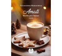 Amati. Ricette per l'anima