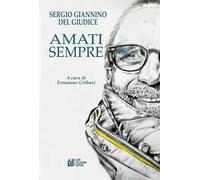 Amati sempre - Del Giudice Sergio Giannino