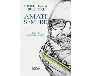 Amati sempre - Del Giudice Sergio Giannino