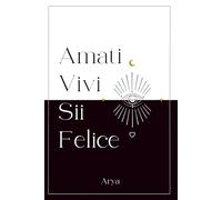 Amati Vivi Sii Felice