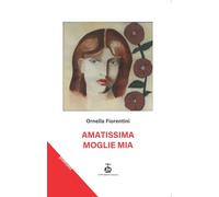 Amatissima moglie mia - 2025 - Chi Più Ne Art Edizioni