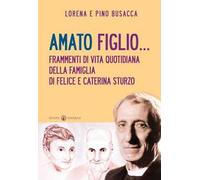 Amato figlio... Frammenti di vita quotidiana della famiglia di Felice e Caterina Sturzo