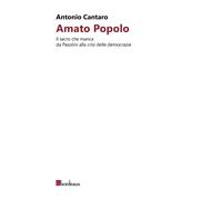 Amato popolo. Il sacro che manca da Pasolini alla crisi delle democrazie -...