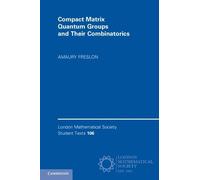 Amaury Freslon Compact Matrix Quantum Groups and Their Combinatorics (Tascabile)