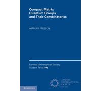 Amaury Freslon Compact Matrix Quantum Groups and Their Combinatorics (Tascabile)