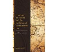 Amaya Amell Francisco de Vitoria and the Evolution of International (Tascabile)