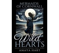 Amaya Hart Wild Hearts (Mermaids of Cornwall Book 1) (Tascabile)
