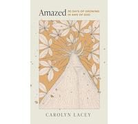 Amazed: 30 Days of Growing in Awe of God