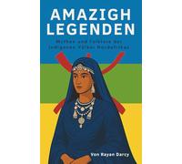 AMAZIGH - LEGENDEN: Mythen und Folklore der indigenen Völker Nordafrikas