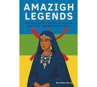 Amazigh legends: Myths and Folklore of North Africa's Indigenous People
